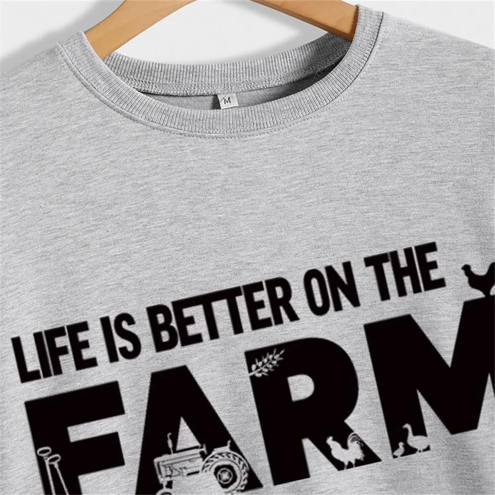 Life Is Better On The Farm Sweatshirt Farm Life Shirt Country Girl Tees Women Crewneck Pullover Tops Funny Farmer Gift